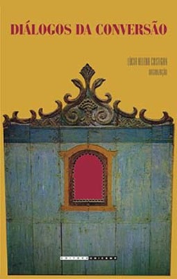 Diálogos da conversão: missionários, índios, negros e judeus no contexto ibero-americano...