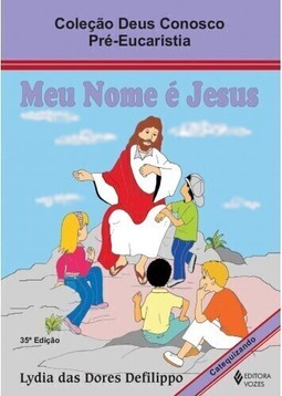 Meu nome é Jesus: pré-eucaristia - Catequizando