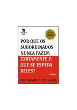 Por que os subordinados nunca fazem exatamente o que se espera deles?