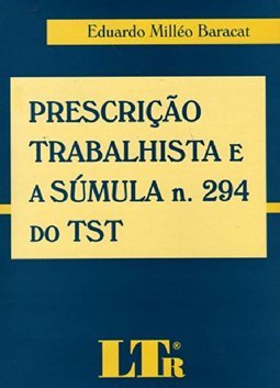 Prescrição Trabalhista e a Súmula N. 294 do TST