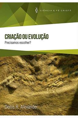 Criação ou Evolução: Precisamos Escolher?
