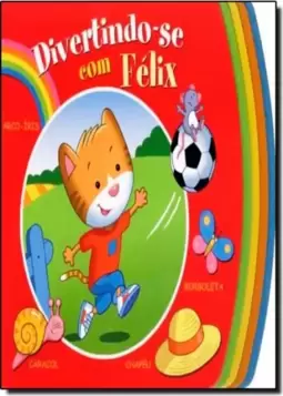 Minhas Primeiras Palavras - Divertindo-Se Com Felix