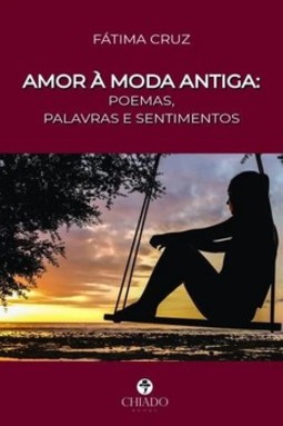 Amor à moda antiga: poemas, palavras e sentimentos