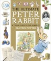 The Ultimate Peter Rabbit: A Visual Guide to the World of Beatrix Potter