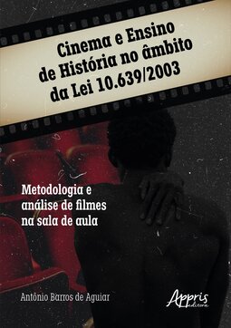 Cinema e ensino de história no âmbito da lei 10.639/2003: metodologia e análise de filmes na sala de aula