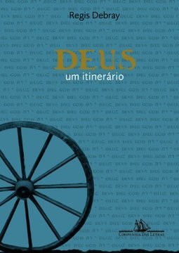 Deus, um Itinerário: Material para a História do Eterno no Ocidente