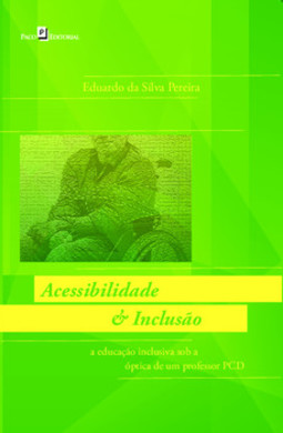 Acessibilidade & inclusão: a educação inclusiva sob a óptica de um professor PCD