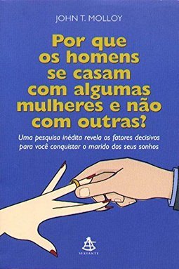 Por que os Homens Se Casam com Algumas Mulheres e Não com Outras?