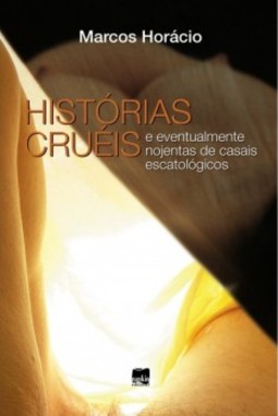 Histórias cruéis: e eventualmente nojentas de casais escatológicos