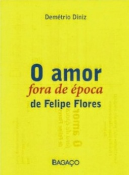 O AMOR FORA DE ÉPOCA DE FELIPE FLORES