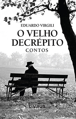O velho decrépito: Contos