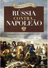 Rússia contra Napoleão: A batalha pela Europa, de 1807 a 1814
