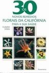 Os 30 Novos Remédios Florais da Califórnia para a Sua Saúde