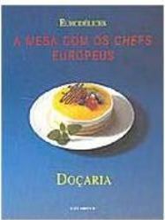 À Mesa com os Chefs Europeus: Doçaria - IMPORTADO