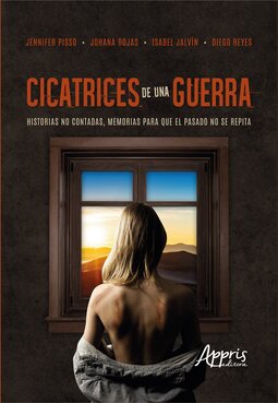 Cicatrices de una guerra: historias no contadas, memorias para que el pasado no se repita