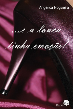 ...e a louca tinha emoção!