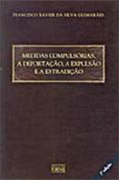 Medidas Compulsórias, a Deportação, a Expulsão e a Extradição
