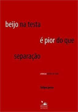 BEIJO NA TESTA E PIOR DO QUE SEPARAÇAO: ...IM DE TUDO