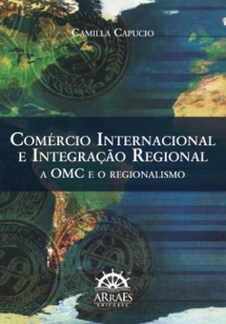 Comércio internacional e integração regional: a OMC e o regionalismo