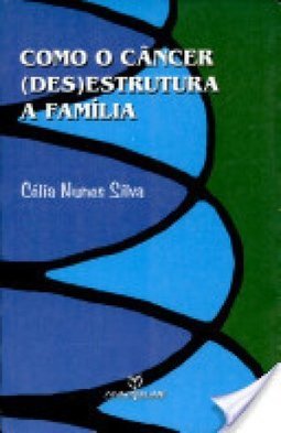 Como o Câncer (Des)Estrutura a Família