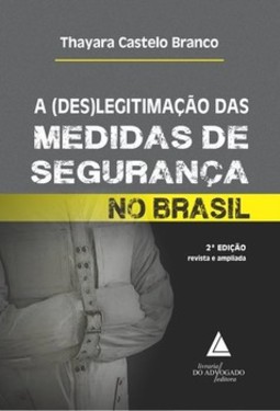 A (des)legitimação das medidas de segurança no Brasil