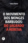O movimento dos monges barbudos: Do sagrado à heresia