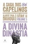 A Divina Dinastia (A Saga dos Capelinos Série II #Volume 5)
