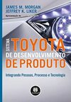 Sistema Toyota de Desenvolvimento de Produto: Integrando Pessoas, Processo e Tecnologia