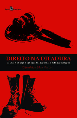 Direito na ditadura: o uso das leis e do direito durante a ditadura militar
