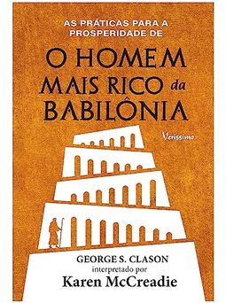 As práticas para a prosperidade de o homem mais rico da Babilônia de George S. Clason