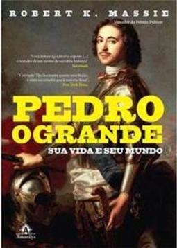 Pedro, o Grande: Sua vida e seu mundo