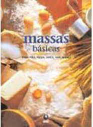 Massas Básicas: para Pão, Pizza, Doce, Macarrão