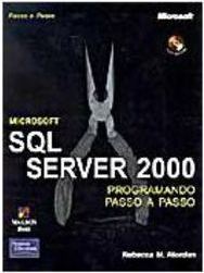 Microsoft SQL Server 2000: Programando Passo a Passo