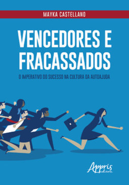 Vencedores e fracassados: o imperativo do sucesso na cultura da autoajuda