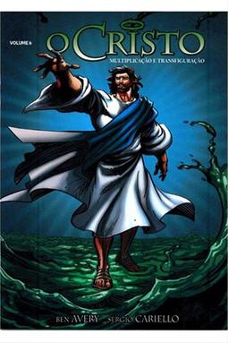 O Cristo - Multiplicação e Transfiguração - Volume 6