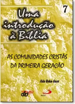 Uma Introducao A Biblia - Volume Vii (As Comunidades Cristas Da Primeira Geracao)