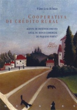 Cooperativa de crédito rural: agente de desenvolvimento local ou banco comercial de pequeno porte?