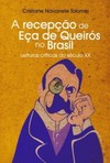A recepção de Eça de Queirós no Brasil: Leituras críticas do século XX