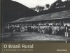 O Brasil Rural: a ocupação do território (Coleção Folha. Fotos antigas do Brasil #4)