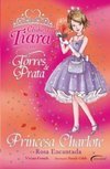 Clube Da Tiara Em Torres De Prata - Princesa Charlote E A Rosa Encantada