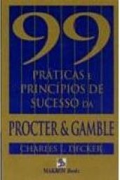 99 Práticas e Princípios de Sucesso da Procter e Gamble