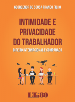 Intimidade e privacidade do trabalhador: Direito internacional e comparado