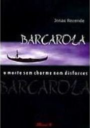 Barcarola: a Morte Sem Charme e Sem Disfarces