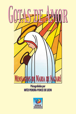 Gotas de amor: Mensagens de Maria de Nazaré