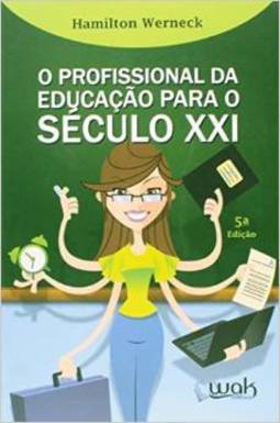 O PROFISSIONAL DA EDUCAÇAO PARA O SECULO XXI