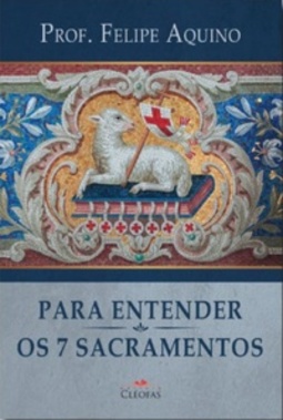 Para Entender os Sete Sacramentos