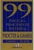 99 Práticas e Princípios de Sucesso da Procter e Gamble