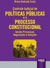 Controle Judicial de Políticas Públicas e o Processo Constitucional