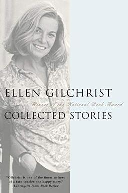 Ellen Gilchrist: Collected Stories