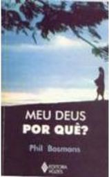 Meu Deus, Por Que?